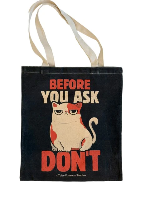 Before You Ask Don't Tote Bag