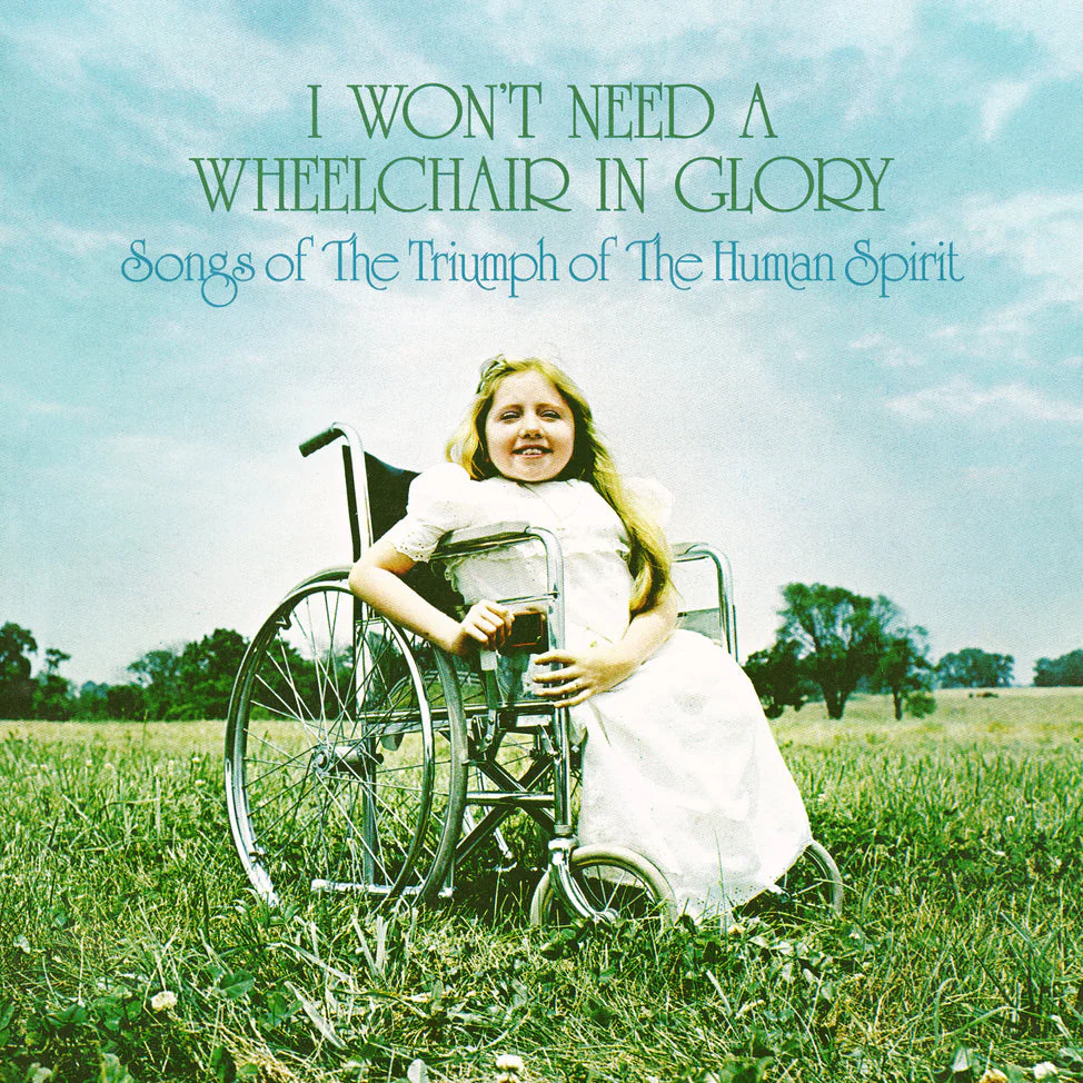 I Won't Need A Wheelchair In Glory: Songs Of The Triumph Of The Human Spirit (1964-1984) [Import]